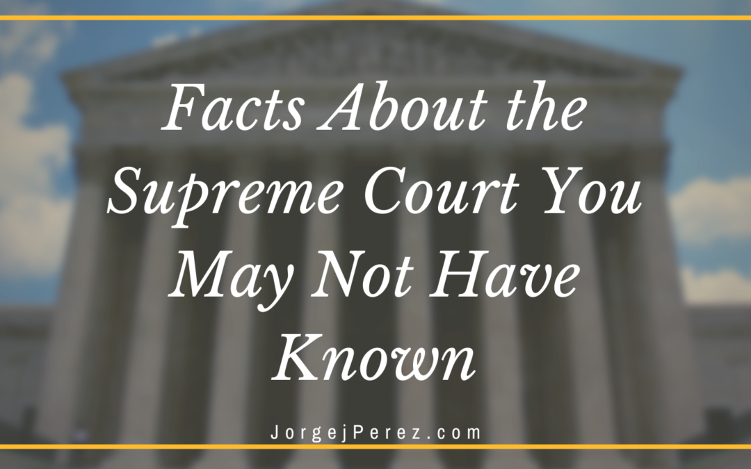 Facts About the Supreme Court You May Not Have Known