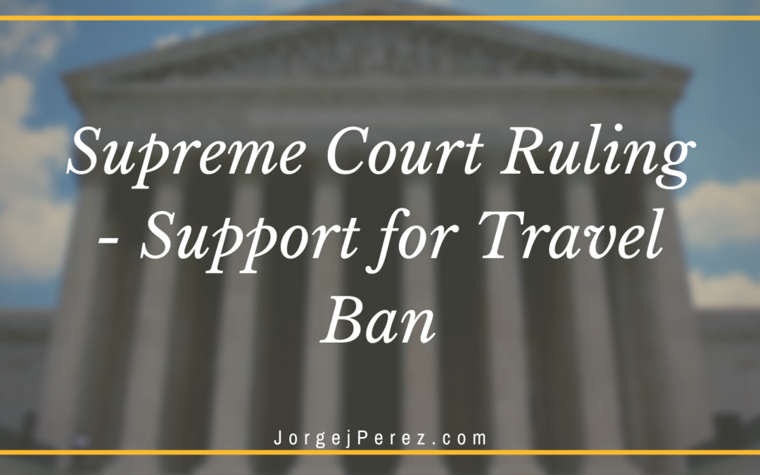 Supreme Court Ruling – Support for Travel Ban