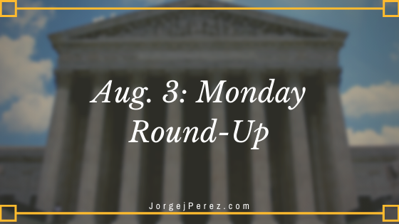 August 3 Monday Round Up Jorge J Perez