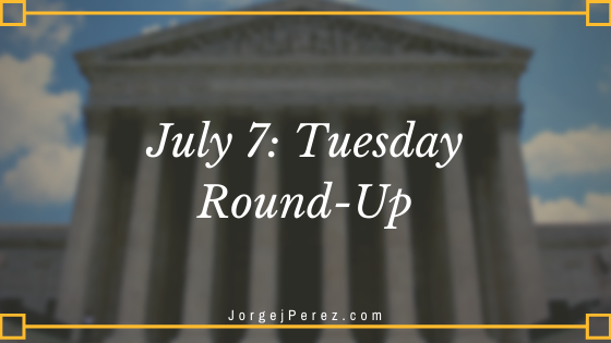 July 7 Tuesday Round Up Jorge J Perez